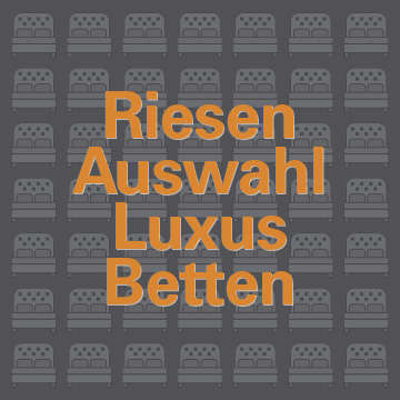 Riesenauswahl Luxusbetten Riesenauswahl Luxusbetten